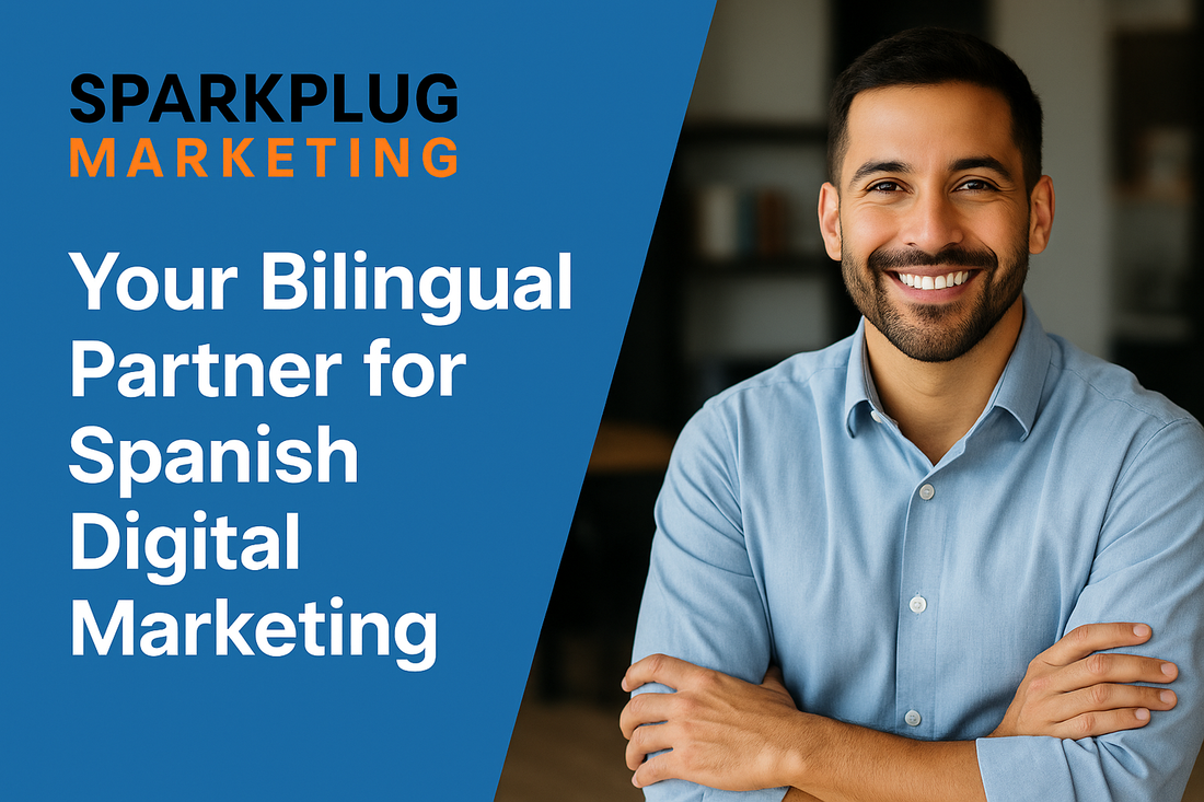 Sparkplug Marketing: Your Bilingual Partner for Spanish Digital Marketing